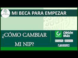 ¿Cuál es mi NIP para cobrar Mi beca para Empezar?
